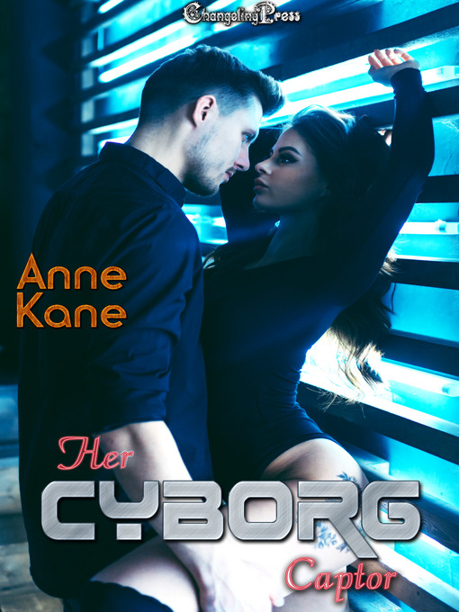 Title details for Her Cyborg Captor by Anne Kane - Available